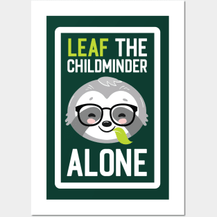 Funny Childminder Pun - Leaf me Alone - Gifts for Childminders Posters and Art